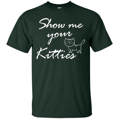 Show Me Your Kitties Cat Lover T-shirt Forest