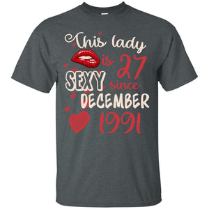 This Lady Is 27 Sexy Since December 1991 27th Birthday Shirt For December WomensG200 Gildan Ultra Cotton T-Shirt