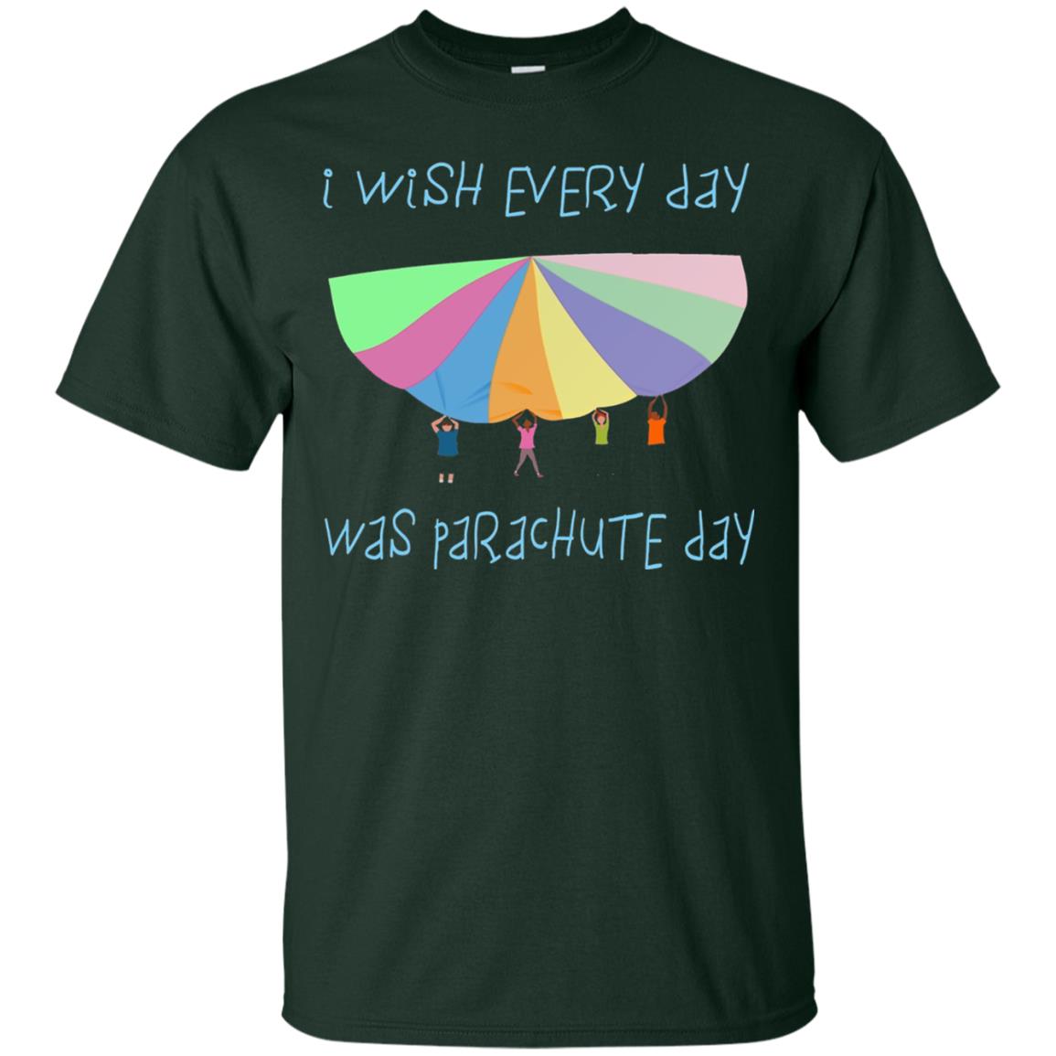 I Wish Every Day Was Parachute Day Funny T-shirt Forest