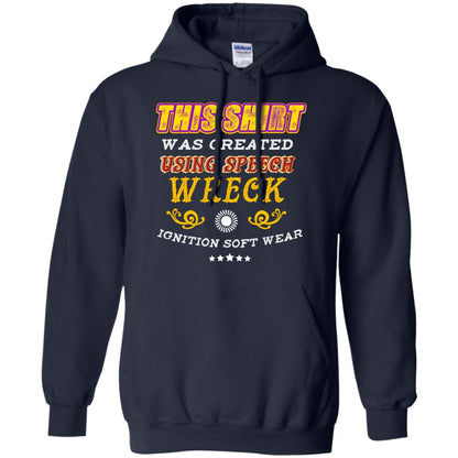 This Shirt Was Created Using Speech Wreck Ignition Software Shirt Navy
