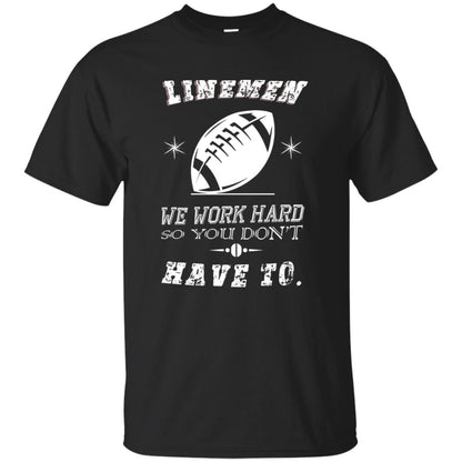 Linemen We Work Hard So You Dont Have To Baseball Gift Shirt Black