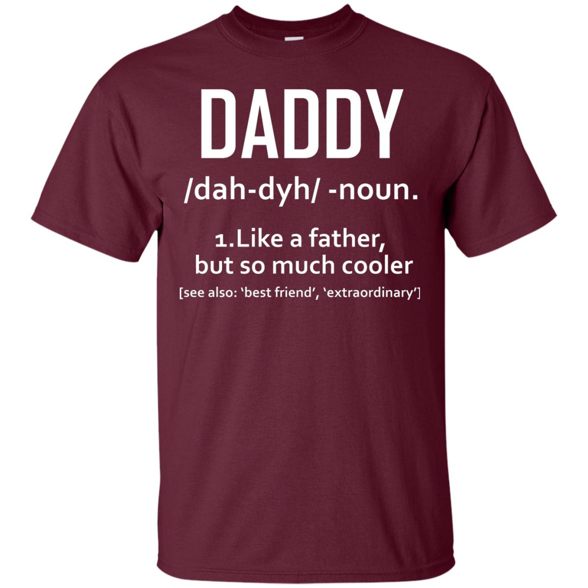 Daddy Like A Father But So Much Cooler Shirt Maroon