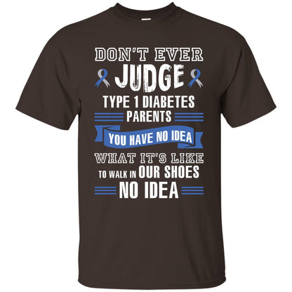 Diabetes T-shirt Don't Ever Judge Type 1 Diabetes Parents Dark Chocolate