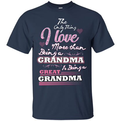 I Only Thing I Love More Than Being A Grandma Is Being A Great Grandma Navy
