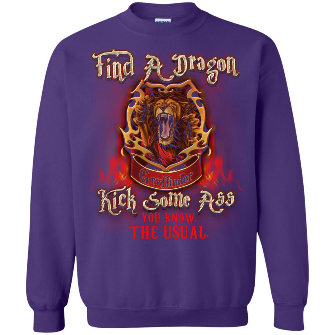 Find A Dragon Kick Some Ass You Know The Usual Gryffindor House Harry Potter Fan ShirtG180 Gildan Crewneck Pullover Sweatshirt 8 oz.