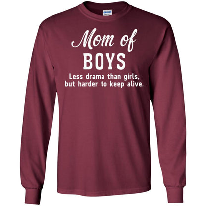 Mom Of Boys Less Drama Than Girls But Harder To Keep Alive T-shirt Mothers Day Maroon