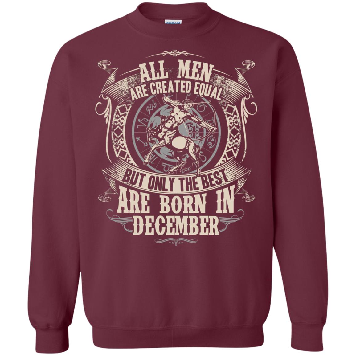 All Men Are Created Equal, But Only The Best Are Born In December T-shirt Maroon