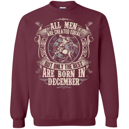 All Men Are Created Equal, But Only The Best Are Born In December T-shirt Maroon