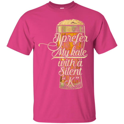 Beer Lover T-shirt I Prefer My Kale With A Silent K Heliconia