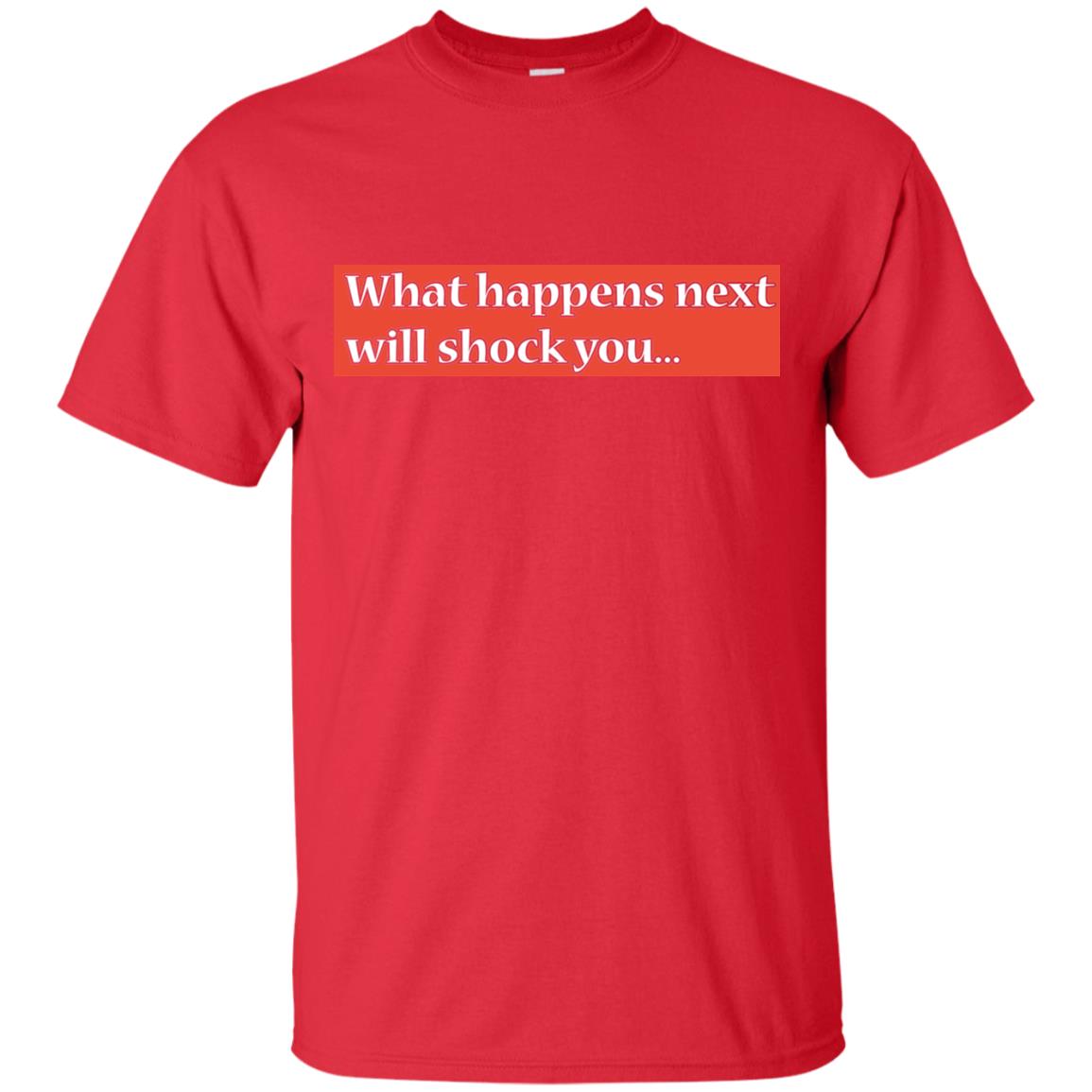 What Happens Next Will Shock You Shirt Red