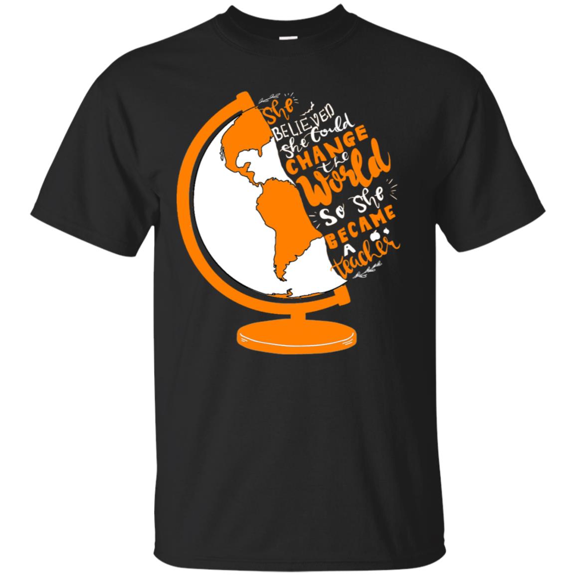 She Believed She Could Change The World So She Became A Teacher Best Quote Shirt Black