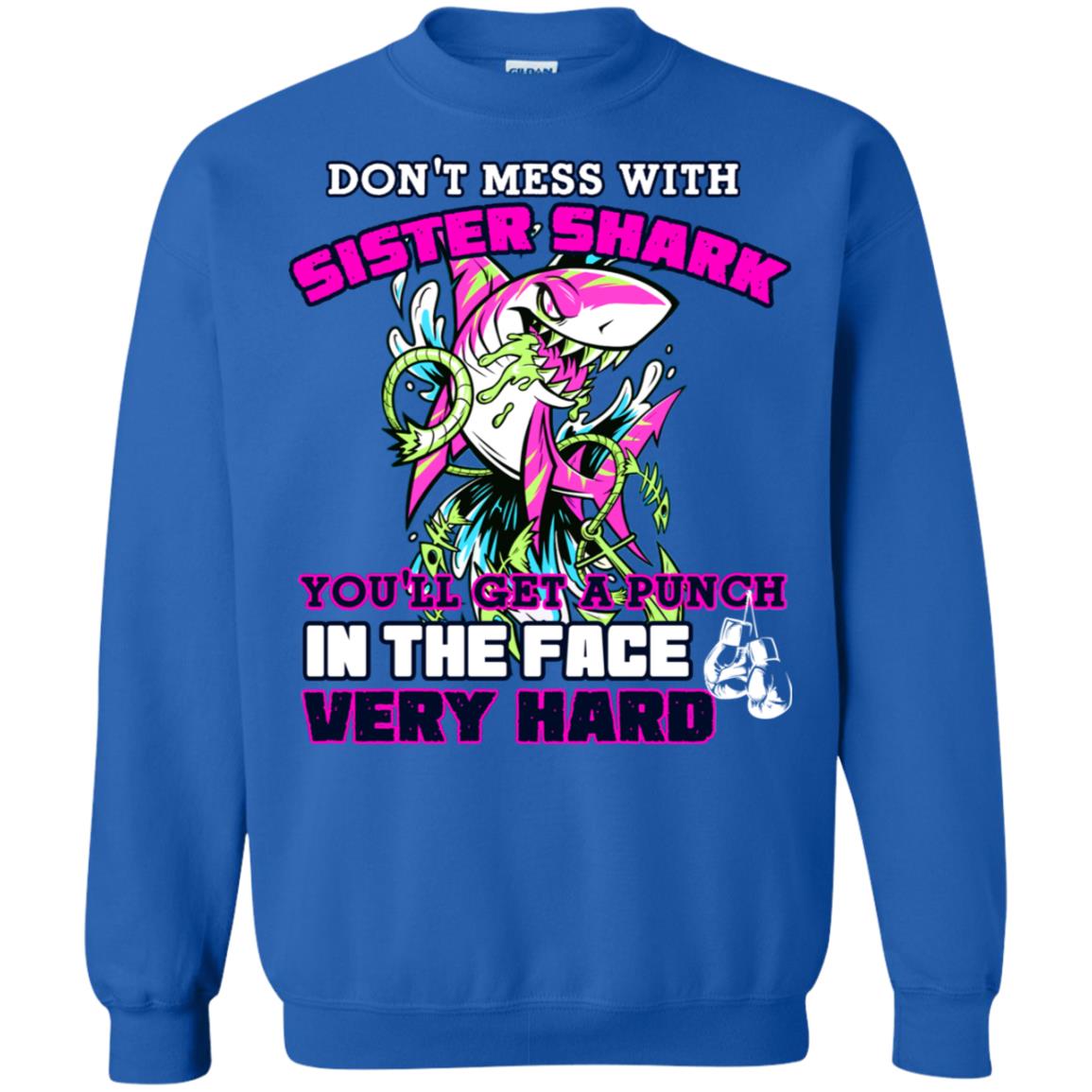Don't Mess With Sister Shark You'll Get A Punch In The Face Very Hard Family Shark Shirt Royal
