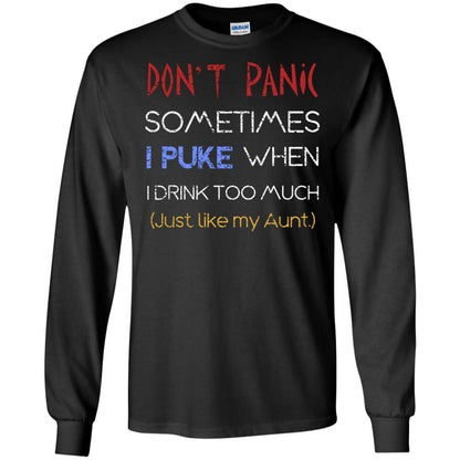 Dont I Panic Sometimes I Puke When I Drink Too Much Just Like My Aunt Shirt Black
