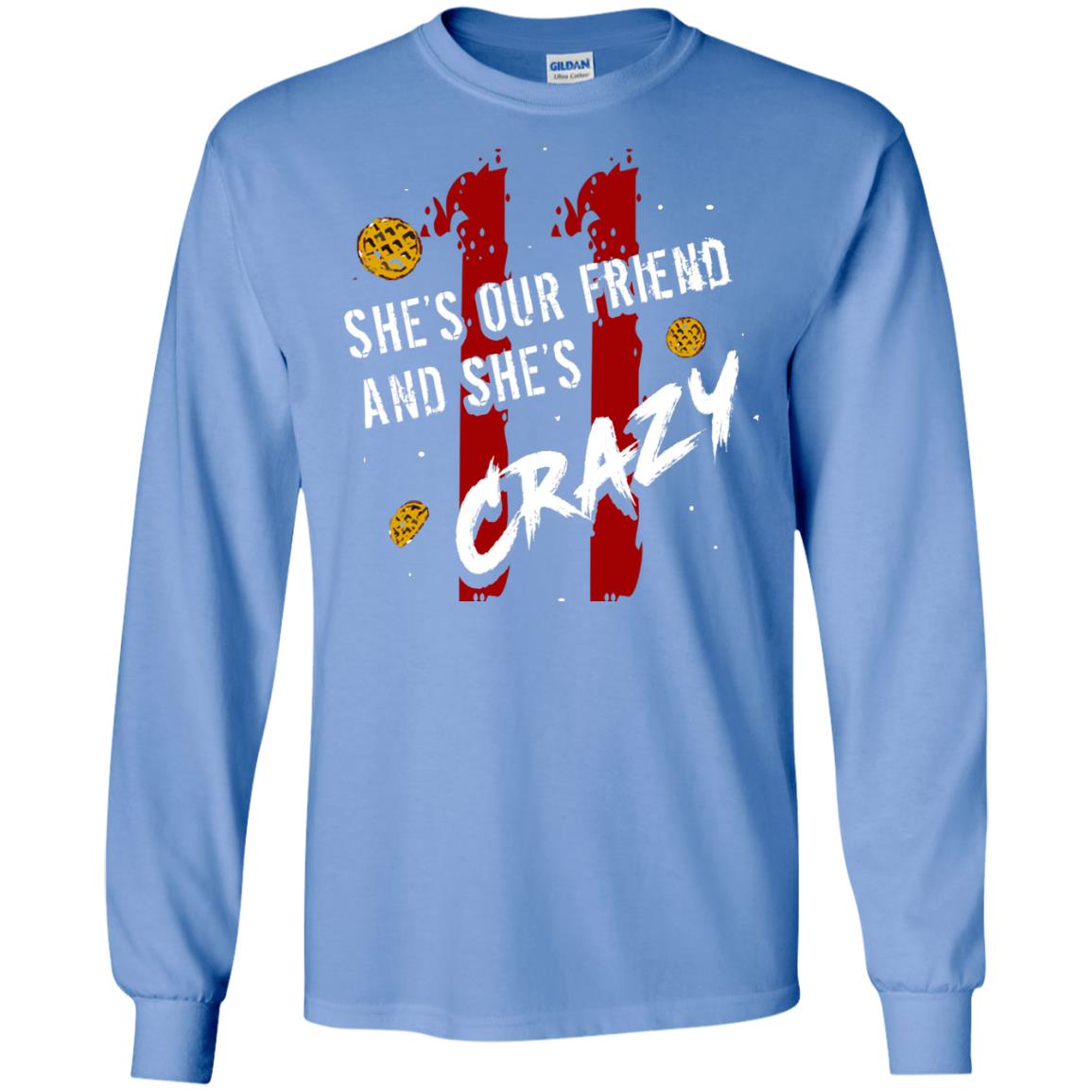 Friend T-shirt She's Our Friend And She's Crazy Carolina Blue