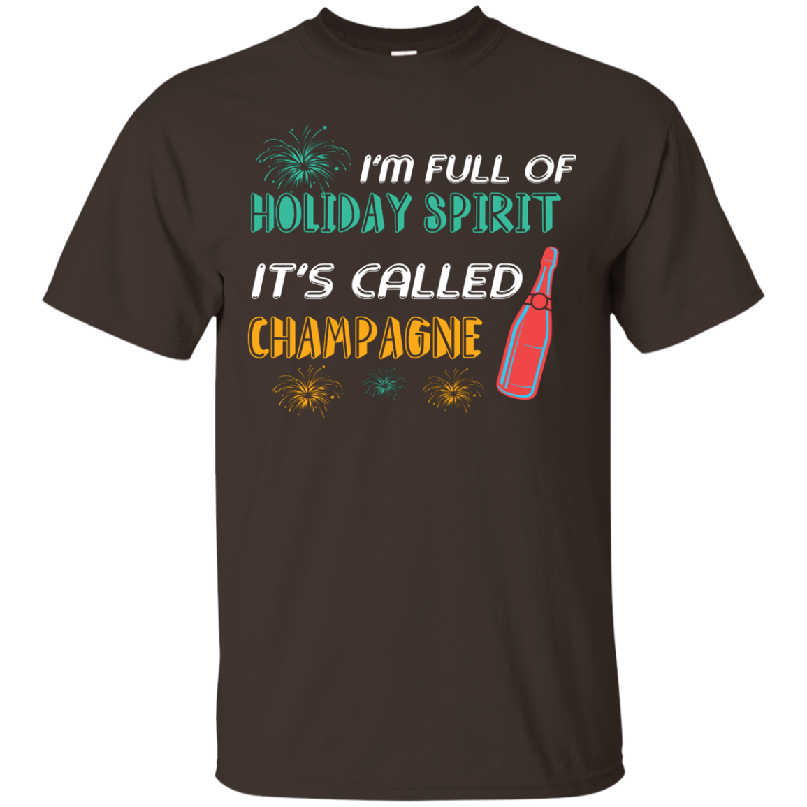 Champagne T-shirt I'm Full Of Holiday Spirit It's Called Champagne Dark Chocolate