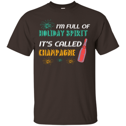 Champagne T-shirt I'm Full Of Holiday Spirit It's Called Champagne Dark Chocolate