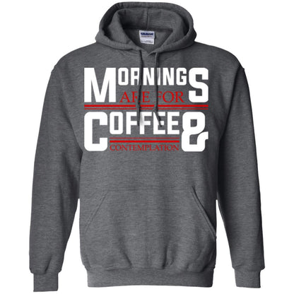 Coffee T-shirt Mornings Are For Coffee And Contemplation Dark Heather