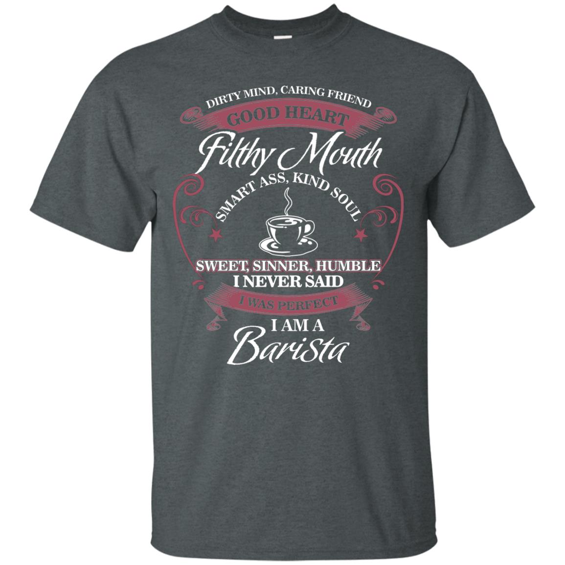 I Never Said I Was Perfect I Am A Barista Coffee Shirt Dark Heather