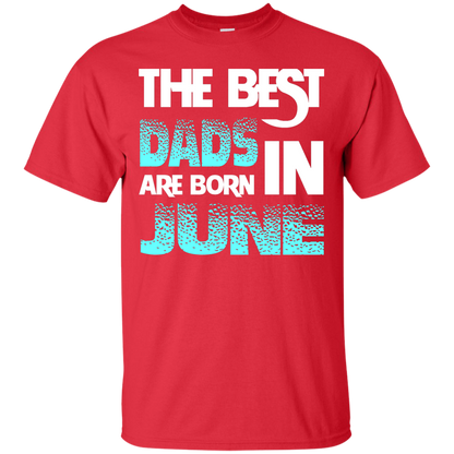 Daddy T-shirt The Best Dads Are Born In June Red