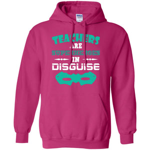 Teachers Are Superheroes In Disguise Movie Lover T-shirtG185 Gildan Pullover Hoodie 8 oz.