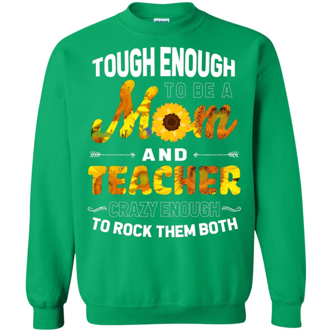 Tough Enough To Be A Mom And Teacher Crazy Enough To Rock Them Both Irish Green