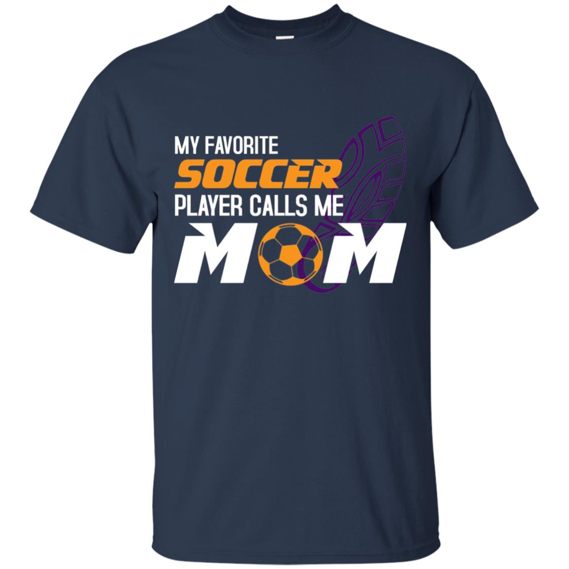 My Favorite Soccer Player Calls Me Mom Soccer Mom T-shirt Navy