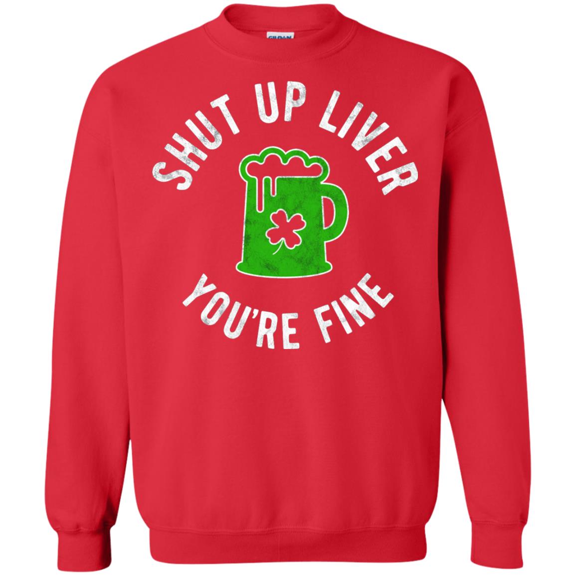 Liver You_re Fine Drinking Beer St. Patrick_s Day T-shirt Red