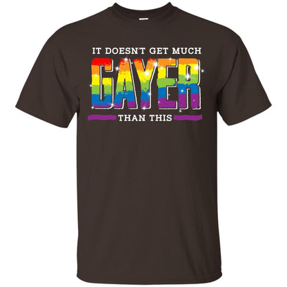 It Doesnt Get Much Gayer Than This T-shirt Dark Chocolate