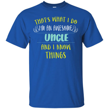 That's What I Do I'm An Awesome Uncle And I Know Things Uncle Shirt Royal