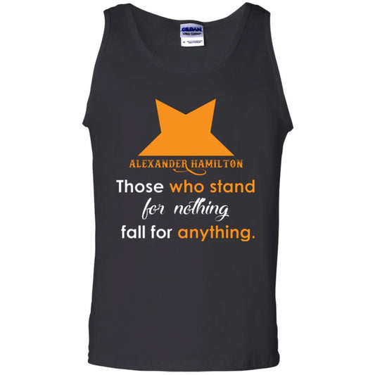 Alexander Hamilton T-shirt Alexander Hamilton Those Who Stand For Nothing Fall For Anything Black