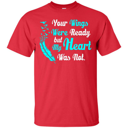 Your Wings Were Ready But My Heart Was Not Tshirt Red