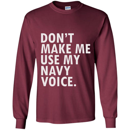 Dont Make Me Use My Mavy Voice Military T-shirt Maroon