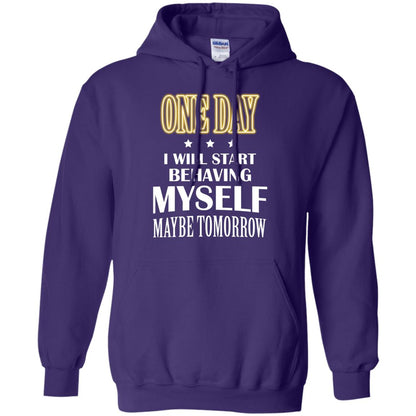 One Day I Will Start Behaving Myself Maybe Tomorrow Shirt Purple