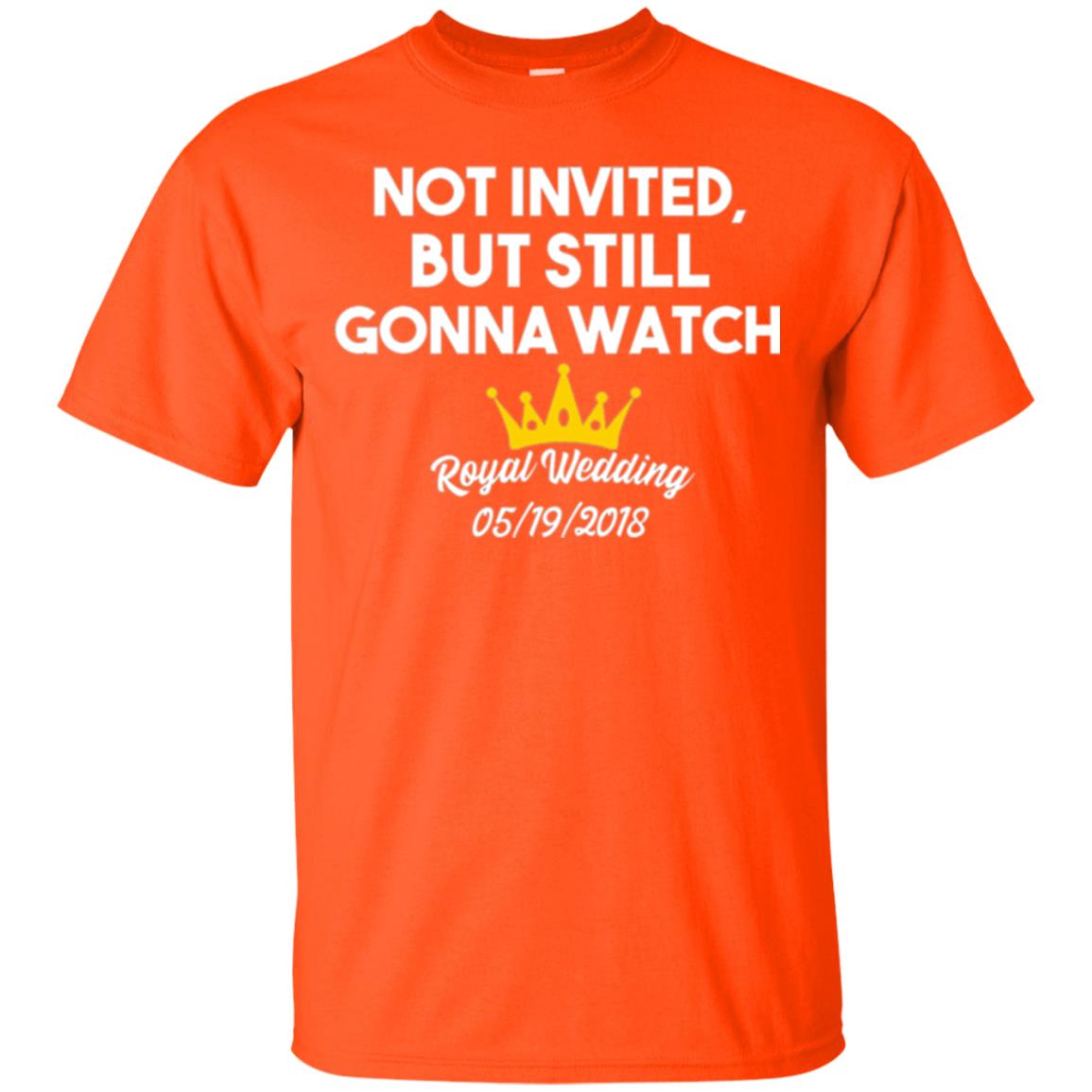 Not Invited But Still Gonna Watch Commemorative Royal Wedding Orange