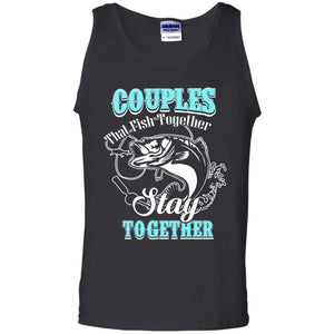 Couples That Fish Together Stay Together Fisherman T-shirtG220 Gildan 100% Cotton Tank Top