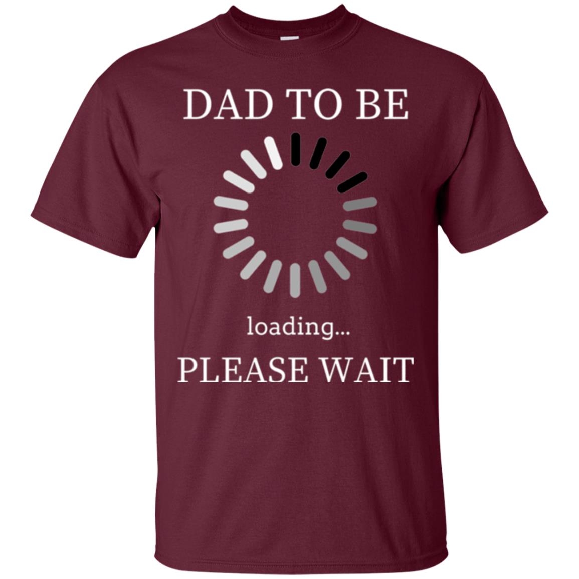 Funny Future Father T-shirt Dad Tobe Loading Please Wait Maroon
