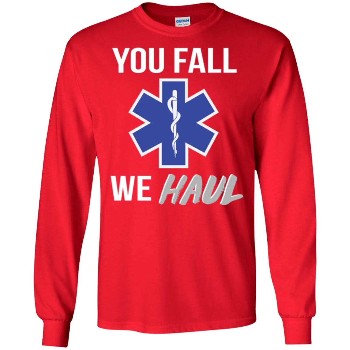 Funny Ems T-shirt You Fall We Haul Red
