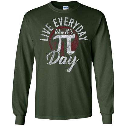 Live Everyday Like It_s Pi Day Distressed Pi Day T-shirt Forest Green