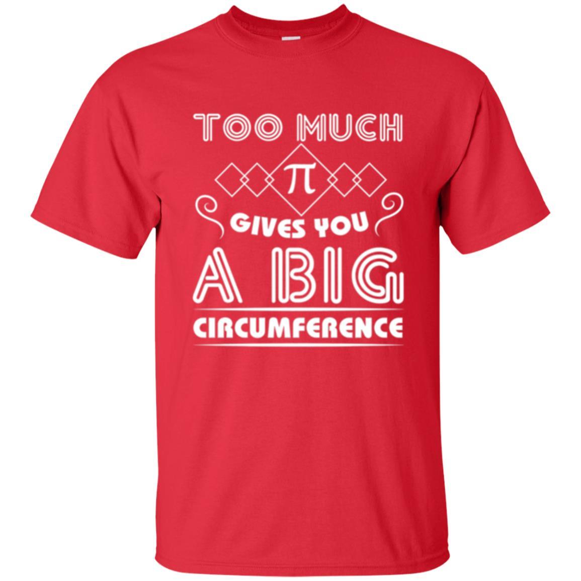 Math Science T-shirt Too Much Pi Gives You A Big Circumference Red