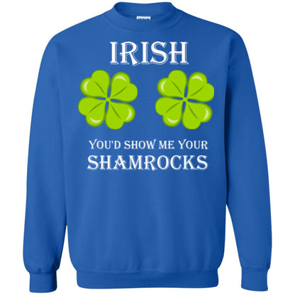 Saint Patrick's Day T-shirt Irish You'd Show Me Your Shamrocks Royal
