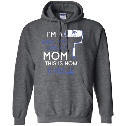 Siberian Husky Lover T-shirt I’m A Siberian Husky Mom This Is How I Roll Dark Heather