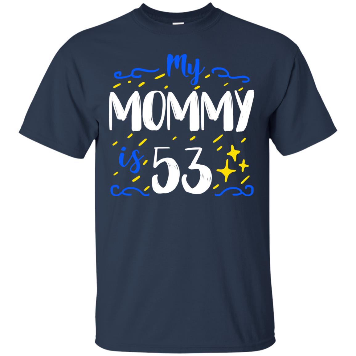 My Mommy Is 53 53rd Birthday Mommy Shirt For Sons Or Daughters Navy