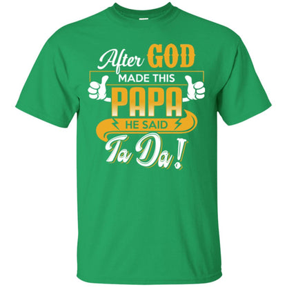 After God Made This Papa He Said Ta Da Funny Shirt For Daddy Irish Green