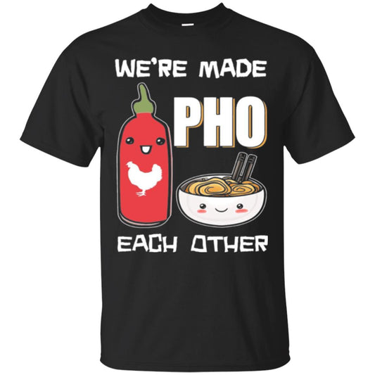 We_re Made Pho Each Other Funny Vietnamese Pho Soup T-shirt Black