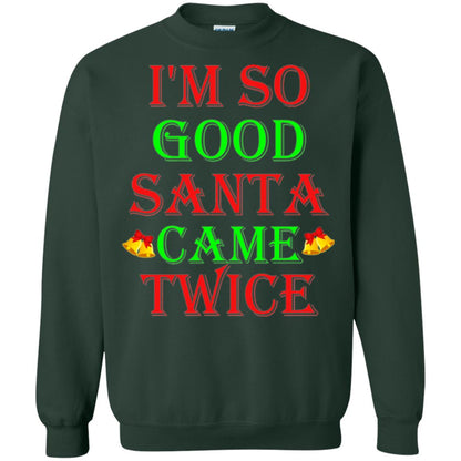 Christmas T-shirt I_m So Good Santa Came Twice Forest Green