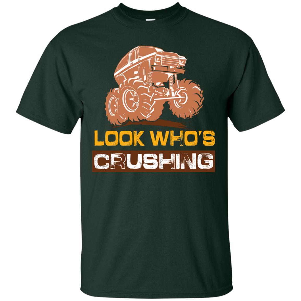 Look Who’s Crushing Cool Trucking Lover T-shirt Forest