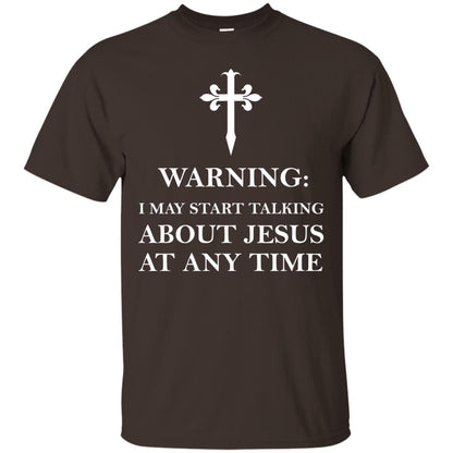 Warning I May Start Talking About Jesus At Any Time Christian T-shirt Dark Chocolate