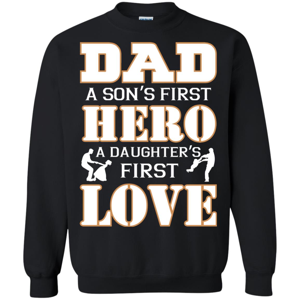 Dad A Son_s First Hero A Daughter_s First Love Daddy Shirt Black