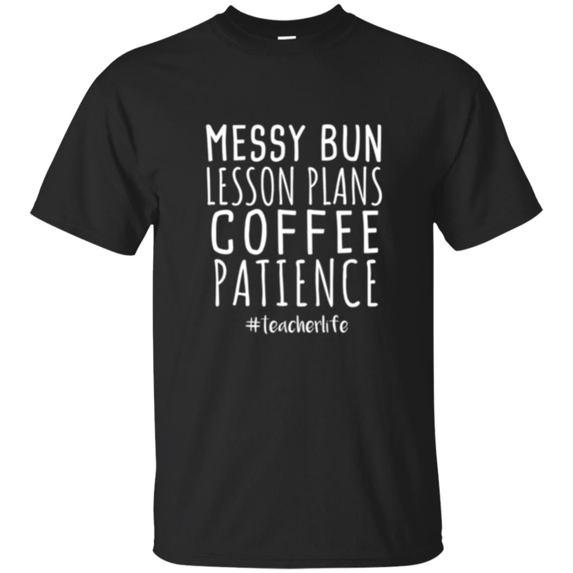 Teacher T-shirt Messy Bun Lesson Plans Coffee Patience Black