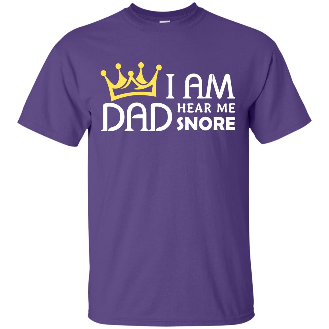 I Am Dad Hear Me Snore Daddy Shirt Purple